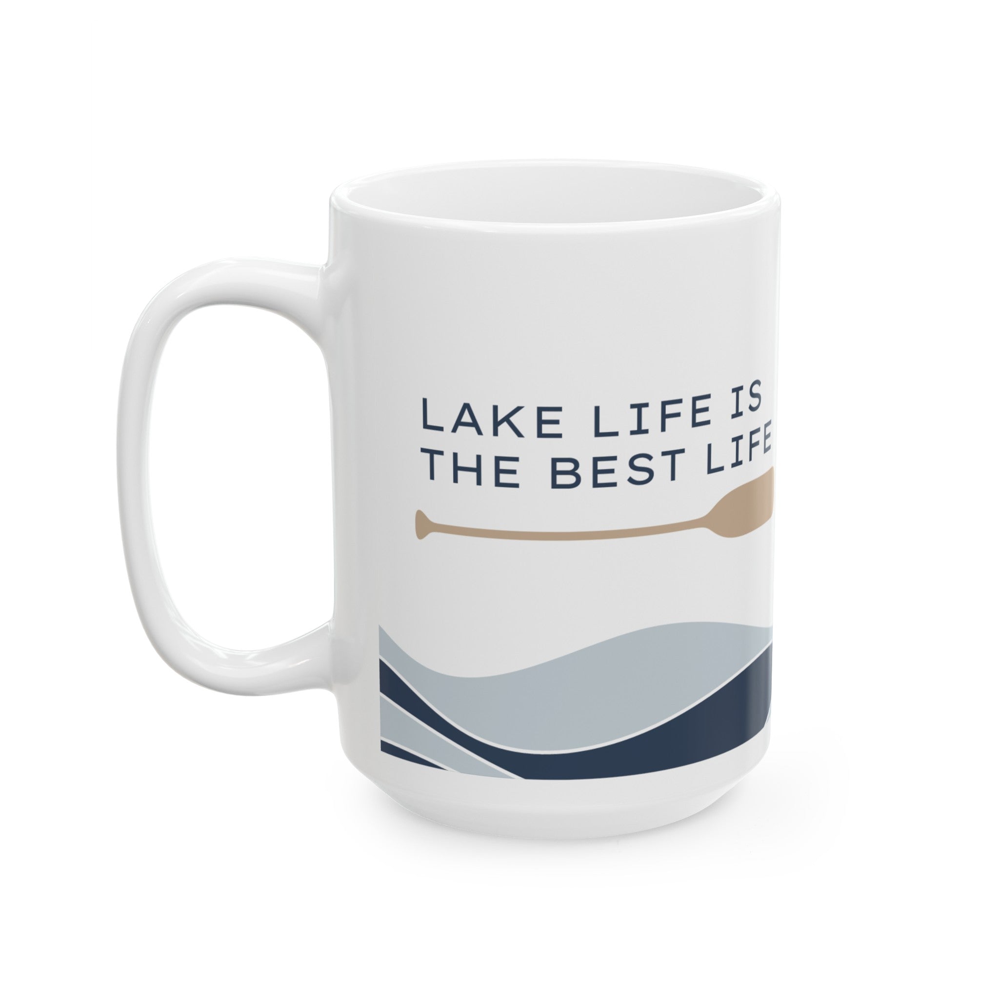 Lake Life is the Best Ceramic Mug